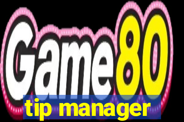 tip manager